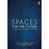 Spaces for the Future: A Companion to Philosophy of Technology