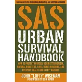 SAS Urban Survival Handbook: How to Protect Yourself Against Terrorism, Natural Disasters, Fires, Home Invasions, and Everyday Health and Safety Ha