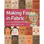 Making Faces in Fabric: Workshop with Melissa Averinos - Draw, Collage, Stitch & Show