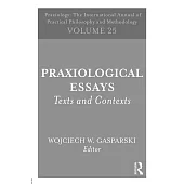 Praxiological Essays: Texts and Contexts