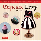 Cupcake Envy: Irresistible Cakelets - Little Cakes That Are Fun and Easy