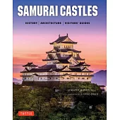 Samurai Castles: History / Architecture / Visitors’ Guides