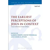 The Earliest Perceptions of Jesus in Context: Essays in Honor of John Nolland