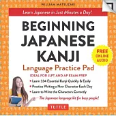 Beginning Japanese Kanji Language Practice Pad: Learn Japanese in Just Minutes a Day! (Ideal for JLPT and AP Exam Prep)