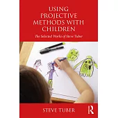 Using Projective Methods With Children: The Selected Works of Steve Tuber