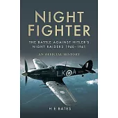 Night Fighter: The Battle Against Hitler’s Night Raiders 1940 - 1941