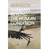 Bergson: Thinking Beyond the Human Condition