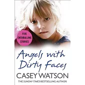 Angels with Dirty Faces: Five Inspiring Stories