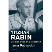 Yitzhak Rabin: Soldier, Leader, Statesman