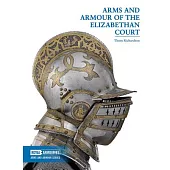 Arms and Armour of the Elizabethan Court