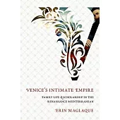 An Venice’s Intimate Empire: Family Life and Scholarship in the Renaissance Mediterranean