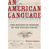 An American Language: The History of Spanish in the United States