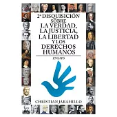 2ª disquisición sobre la verdad, la justicia, la libertad y los derechos humanos: Ensayo