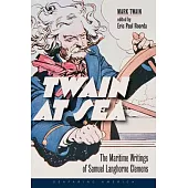 Twain at Sea: The Maritime Writings of Samuel Langhorne Clemens