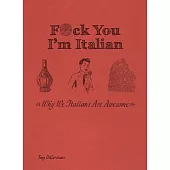 F*ck You, I’m Italian: Why We Italians Are Awesome