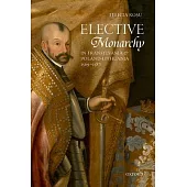 Elective Monarchy in Transylvania and Poland-Lithuania, 1569-1587