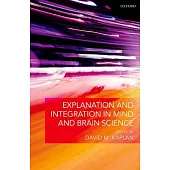 Explanation and Integration in Mind and Brain Science