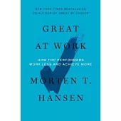 Great at Work: How Top Performers Work Less and Achieve More