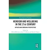 Heroism and Wellbeing in the 21st Century: Applied and Emerging Perspectives