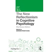 The New Reflectionism in Cognitive Psychology: Why Reason Matters