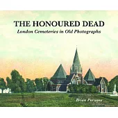 The Honoured Dead: London Cemeteries in Old Photographs