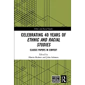 Celebrating 40 Years of Ethnic and Racial Studies: Classic Papers in Context