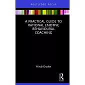 A Practical Guide to Rational Emotive Behavioural Coaching