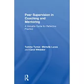 Peer Supervision in Coaching and Mentoring: A Versatile Guide for Reflective Practice