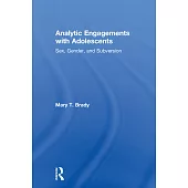 Analytic Engagements with Adolescents: Sex, Gender, and Subversion