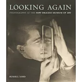 Looking Again: Photography at the New Orleans Museum of Art