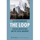 The Loop: Chicago Architecture and the Social Imaginary