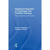 Relational Integration of Psychology and Christian Theology: Theory, Research, and Practice