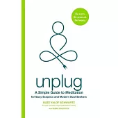 Unplug: A Simple Guide to Meditation for Busy Sceptics and Modern Soul Seekers