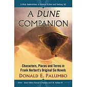 A Dune Companion: Characters, Places and Terms in Frank Herbert’s Original Six Novels