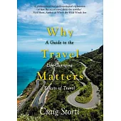 Why Travel Matters: A Guide to the Life-Changing Effects of Travel