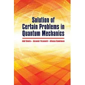 Solution of Certain Problems in Quantum Mechanics