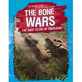 The Bone Wars: The Race to Dig Up Dinosaurs