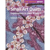 The Textile Artist: Small Art Quilts: Explorations in Paint & Stitch