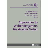 Approaches to Walter Benjamin’s �the Arcades Project�