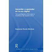 Aprender a aprender en la era digital/ Learning to Learn in the Digital Era: Tecnopedagogía crítica para la enseñanza del españo