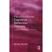 Flexibility-Based Cognitive Behaviour Therapy: Insights from 40 Years of Practice