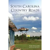 South Carolina Country Roads: Of Train Depots, Filling Stations & Other Vanishing Charms