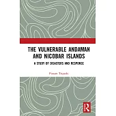 The Vulnerable Andaman and Nicobar Islands: A Study of Disasters and Response