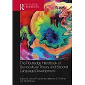 The Routledge Handbook of Sociocultural Theory and Second Language Development