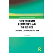 Environmental Humanities and Theologies: Ecoculture, Literature and the Bible