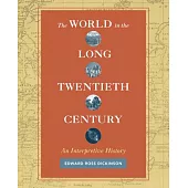 The World in the Long Twentieth Century: An Interpretive History