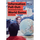 Information Fall-Out: Buckminster Fuller’s World Game