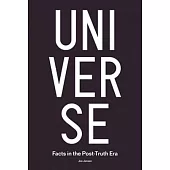Universe: Facts in the Post-Truth Era