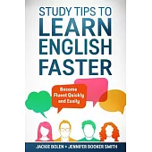 Study Tips to Learn English Faster: Become Fluent Quickly and Easily