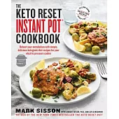 The Keto Reset Instant Pot Cookbook: Reboot Your Metabolism with Simple, Delicious Ketogenic Diet Recipes for Your Electric Pressure Cooker: A Keto Di